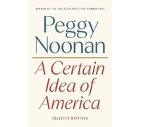 Peggy Noonan A Certain Idea of America (Copertina rigida)