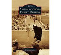 Peggy Pickering Larson William Ascarza Arizona-Sonora Desert Museum (Tascabile)