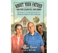 Peggy Rowe About Your Father and Other Celebrities I Have Kno (Copertina rigida)