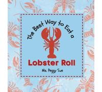 Peggy Sue The Best Way to Eat a Lobster Roll (Copertina rigida)
