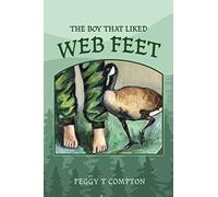 Peggy T Compton The Boy That Liked Web Feet (Tascabile)