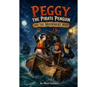 Peggy the Pirate Penguin and the Moonwake Map
