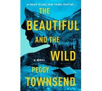 Peggy Townsend The Beautiful and the Wild (Copertina rigida)