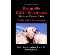 Peggy Triegel K Das große DDR-Wurstbuch: Räuchern-Wursten-Pökeln mit (Tascabile)