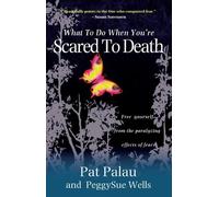 PeggySue Wells Pat Palau What to Do When You're Scared to Death (Tascabile)