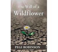 Pegi Robinson The Will of a Wildflower (Copertina rigida)