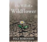 Pegi Robinson The Will of a Wildflower (Tascabile)