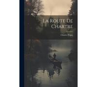 Péguy Charles 1873-1914 La Route De Chartre (Tascabile)