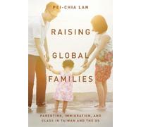 Pei-Chia Lan Raising Global Families (Tascabile)