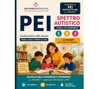 PEI e Spettro Autistico - Livelli di Supporto 1, 2, 3: Guida pratica alla stesura per scuola dell’infanzia e primaria con 6 PEI completi, 120 ... artificiale e 8 allegati fotocopiabili