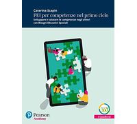 PEI per competenze nel primo ciclo. Sviluppare e valutare le competenze negli allievi con bisogni educativi speciali. Con espansione online
