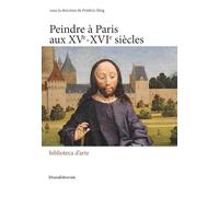 Peindre à paris aux XVe-XVIe siècles. Ediz. illustrata