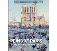 Peindre Paris: Visions d'artistes de la Ville lumière