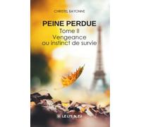 Peine perdue: Tome 2, Vengeance ou instinct de survie