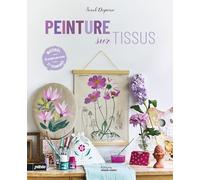 Peinture sur tissus: Objets, déco, vêtements et accessoires