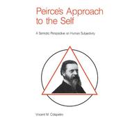 Peirce's Approach to the Self: A Semiotic Perspective on Human Subjectivity