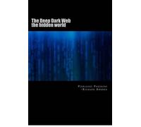 Peirluigi Paganini Richard Gatomalo Amores The Deep Dark Web (Tascabile)