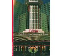 Pékin: Capitale impériale, mégapole de demain