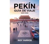 Pekín Guía de Viaje 2025-2026