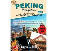 PEKING REISEFÜHRER 2026 (VOLLFARBIG): Praktische Tipps, Sehenswürdigkeiten und lokale Geheimnisse für eine unvergessliche Reise