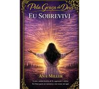PELA GRACA DE DEUS EU SOBREVIVI