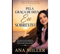 PELA GRACA DE DEUS EU SOBREVIVI