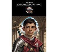 PELAYO. EL JOVEN ESCUDERO DEL TEMPLE