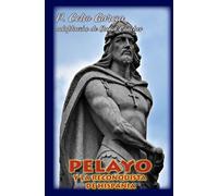 PELAYO Y LA RECONQUISTA DE HISPANIA