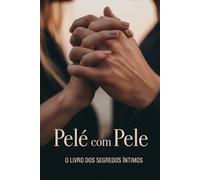 Pele com Pele: O Livro dos Segredos Íntimos