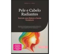 Pele e Cabelo Radiantes: Nutrição para Beleza e Saúde Duradoura