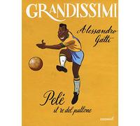 Pelé il re del pallone. Ediz. a colori