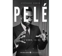 Pelé. L'uomo, il re