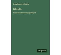 Pêle-mêle: Fantaisies et souvenirs poétiques