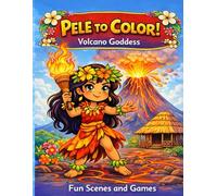 Pele To Color! Goddess of Fire: Fun Scenes and Games
