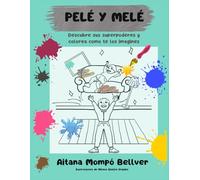 PELÉ Y MELÉ: Un cuento con actividades, juegos y dibujos para colorear sobre dos hermanos con superpoderes y mucho humor.