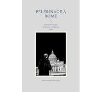 Pélerinage à Rome: Journal de voyage, 10 Janvier - 25 Février 1870