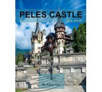 Peles Castle: A Perfect Coffee Table Picture Book - Travel and Tourism lovers.