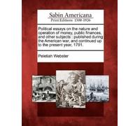 Peletiah Webste Political essays on the nature and operation of mone (Tascabile)