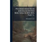 Pelgrims-reize Naar Jerusalem En Den Berg Sinai In 1831-1833, Part 3...