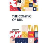Pelham Grenville Wodehouse The Coming Of Bill (Tascabile)