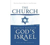 Pelham Gross The Church Has Not Replaced God's Israel (Tascabile)