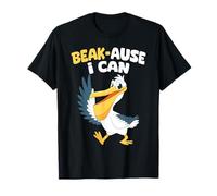 Pelican Beak-Ause I Can Funny Pelican Pun Maglietta