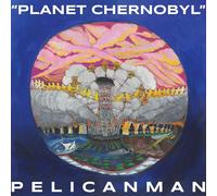 Pelicanman "Planet Chernobyl" (CD) Album