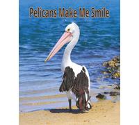 Pelicans Make Me Smile