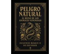 “Peligro Natural: El Reino de los Animales Venenosos”
