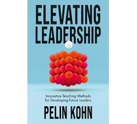 Pelin Kohn Elevating Leadership (Copertina rigida)