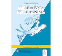 Pelle di foca pelle d'anima. Con Contenuto digitale per download e accesso online: video dello spettacolo. Con Altri prodotti: copione teatrale. Con Contenuto digitale per accesso online: QR Code