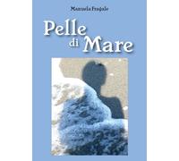 Pelle di mare di Manuela Fragale, 2016, Youcanprint
