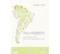 Pelle di serpente. Lo sfruttamento infinito dell'America Latina e delle sue risorse