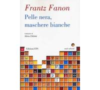 PELLE NERA, MASCHERE BIANCHE - FANON FRANTZ - EDIZIONI ETS